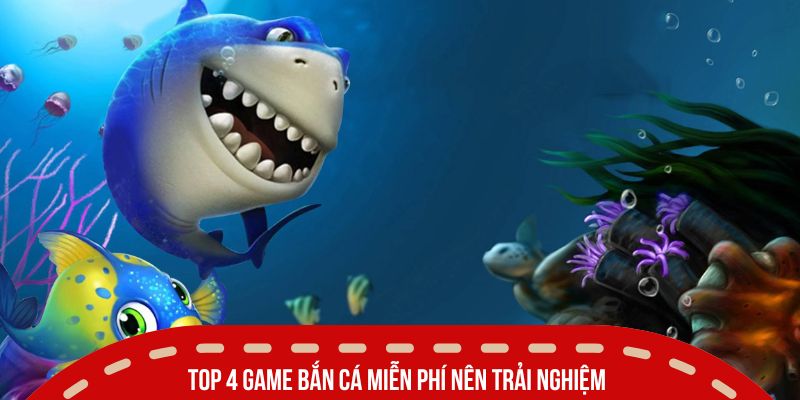Điểm Danh Top Game Bắn Cá Miễn Phí Đồ Họa Đẹp Được Yêu Thích 3 Top 4 game bắn cá miễn phí nên trải nghiệm