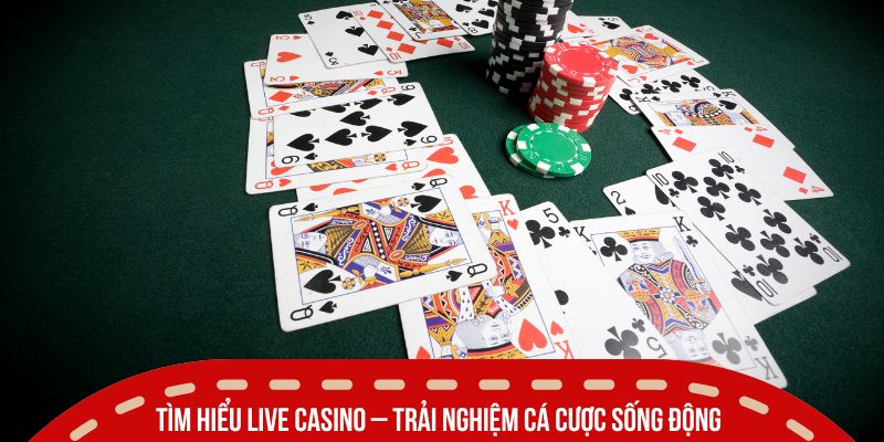 Live Casino Là Gì - Xu Hướng Giải Trí Gây Sốt Năm 2025 2 Tìm hiểu Live Casino – Trải nghiệm cá cược sống động